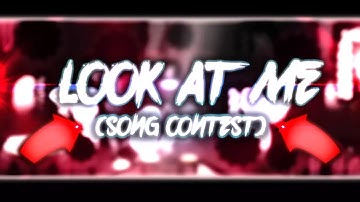 [READ DESC.] Look At Me Song Contest | I NEED YOUR HELP! PLEASE!