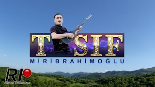 Tosif Miribrahimoqlu - Ay Nazli Nazli Dilber 2023