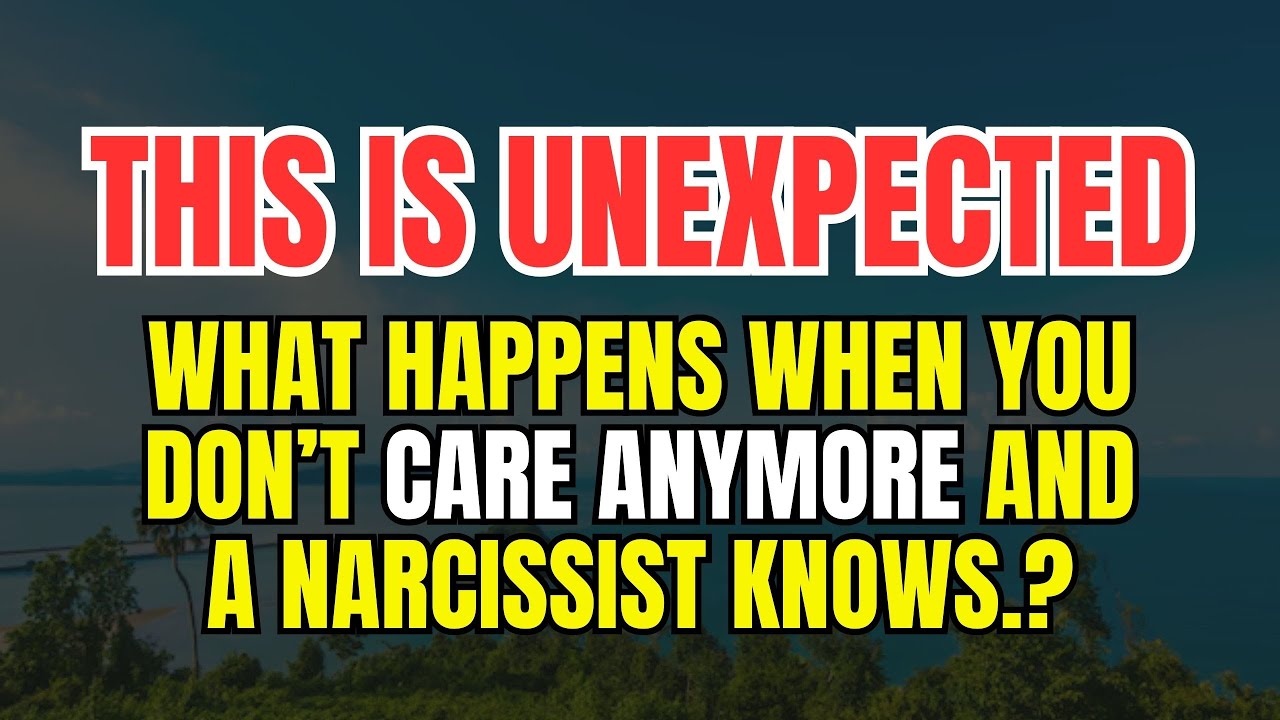 What Happens When You Don’t Care Anymore And a Narcissist Knows. YouTube