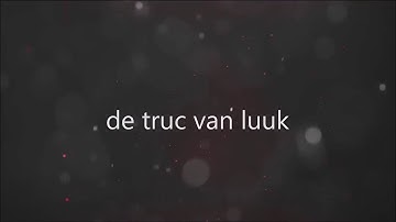 de truc van luuk intro