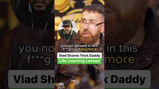 Vlad Shares Trick Daddy Life Learning Lesson