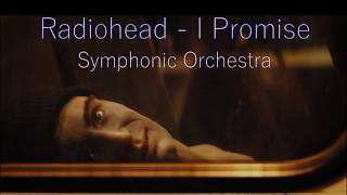 Radiohead - I Promise (Symphonic Orchestra) Cover