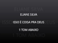 ELIANE SILVA ISSO É COISA PRA DEUS 1 TOM ABAIXO Download MP3