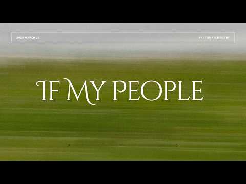 March 22nd, 2026| Guest Speaker: Kyle Embry | If My People