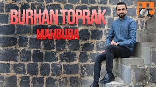 BURHAN TOPRAK - MAHBUBA [Official Music] @BurhanToprakOfficial