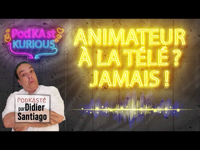 Animateur à la télé ? jamais ! par Didier Santiago