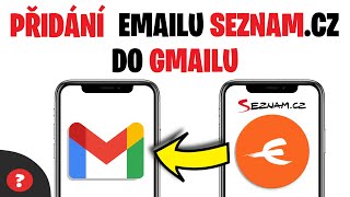 Jak PŘIDAT SEZNAM EMAIL DO GMAILU | Návod | Android / Telefon / Gmail