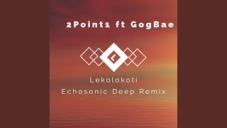 2Point1, GogBae - Lekolokoti (Echosonic Deep Remix)