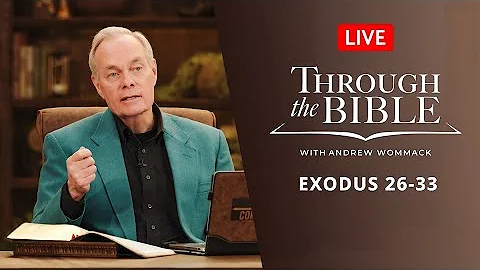Through the Bible: Exodus 26-33 - LIVE with Andrew Wommack - November 6, 2025