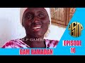 GAM RAMADAN EPISODE 16