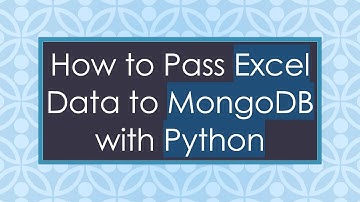 How to Pass Excel Data to MongoDB with Python