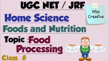 UGC NET/JRF|| 2020||HomeScience|| Foods And Nutrition|| Food Processing|| Class : 8