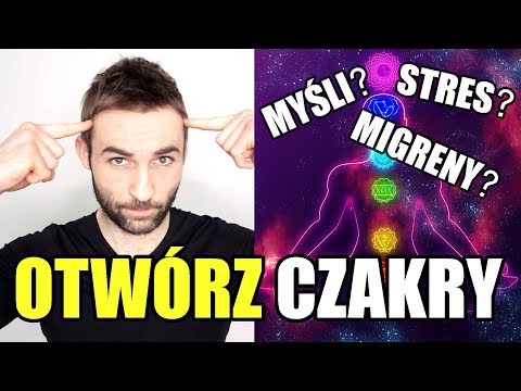 Wideo: Jak Otworzyć Wszystkie Czakry