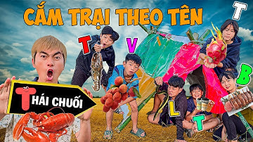 Thái Chuối Thử Thách Cắm Trại Theo Chữ Cái Tên Thành Viên