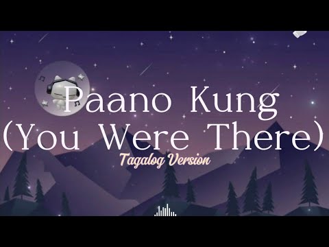 Paano kung (You Were There) Tagalog Version 