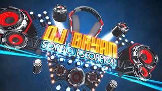 DJ BRYAN (SONIDO ESCORPION) 2018 COMMERCIAL