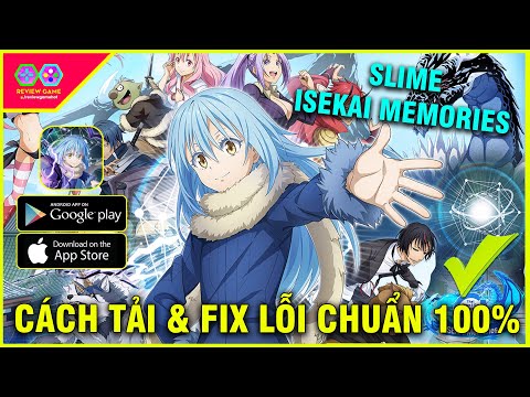 SLIME: ISEKAI Memories - CÁCH TẢI & FIX LỖI Chuẩn Nhất ANDROID/IOS Game Anime Chuyển Sinh HOT 2021