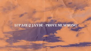 Lupage & Jayde - Prove Me Wrong (Music Video)