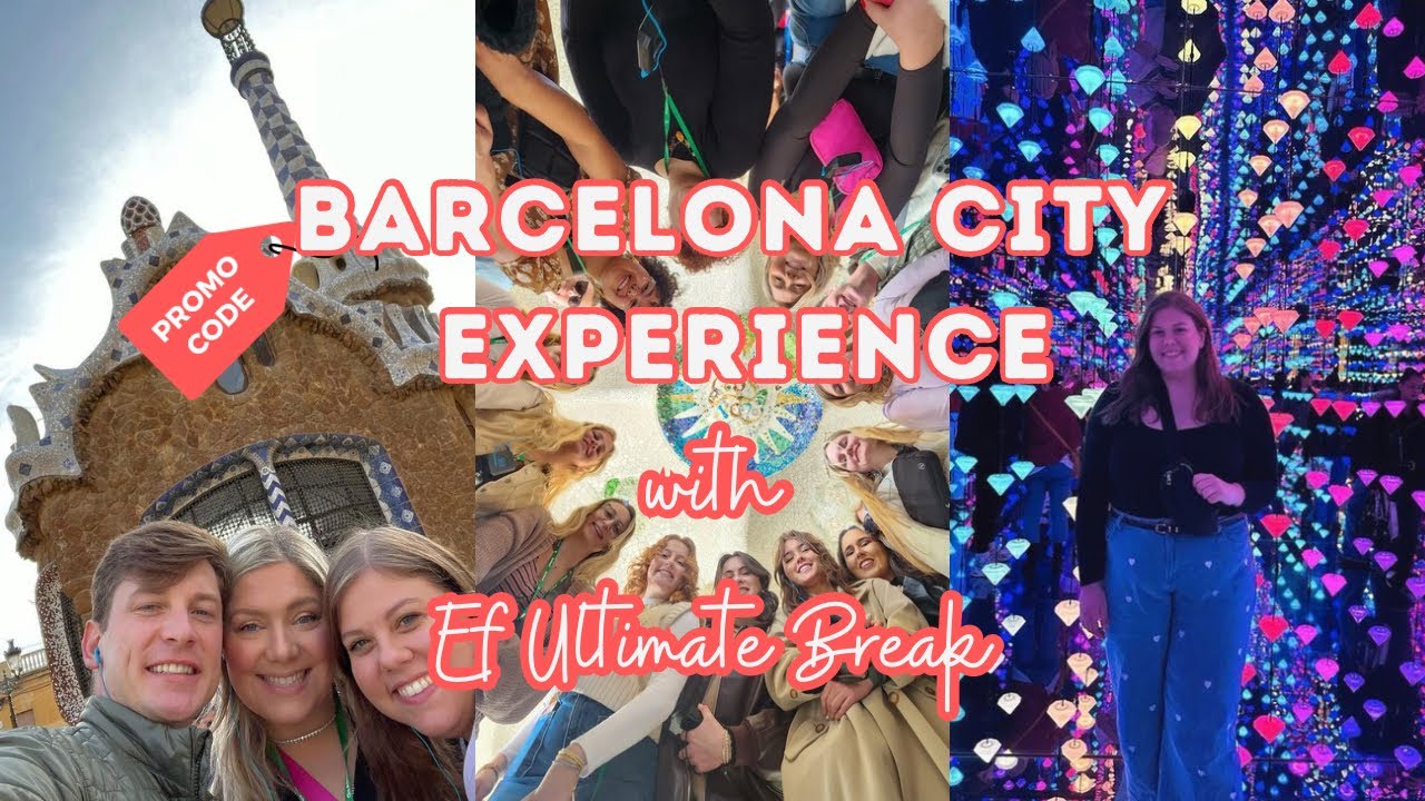 BARCELONA CITY EXPERIENCE W/ EF ULTIMATE BREAK VLOG + PROMO CODE - YouTube