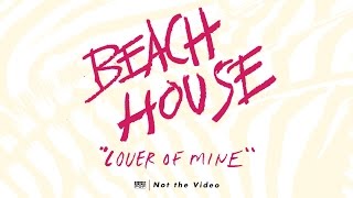 Video thumbnail of "Beach House - Lover of Mine"
