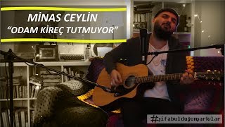 Minas Ceylin - Odam Kireç Tutmuyor  #şifabulduğumşarkılar