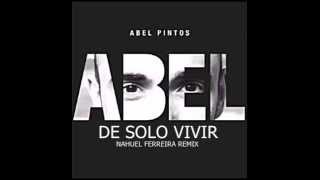 Abel Pintos - De Sólo Vivir (Nahuel Ferreira - House Remix)