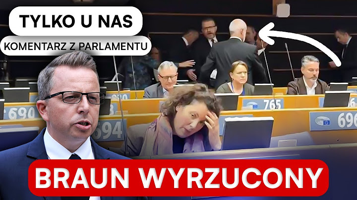 PILNE. BRAUN WYRZUCONY Z OBRAD EUROPARLAMENTU. TYLKO U NAS KOMENTARZ NA GORĄCO