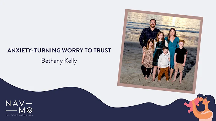 Anxiety: Turning Worry to Trust | Navigating Mothe...