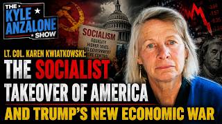 Lt COL KAREN KWIATKOWSKI The Socialist Takeover of America and Trump s New Economic War
