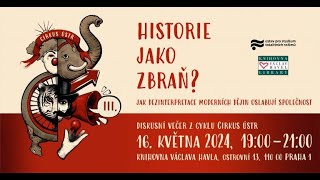 Cirkus ÚSTR: Historie jako zbraň?