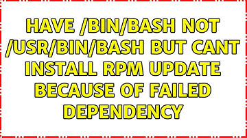 Have /bin/bash not /usr/bin/bash but Cant install RPM Update because of Failed Dependency