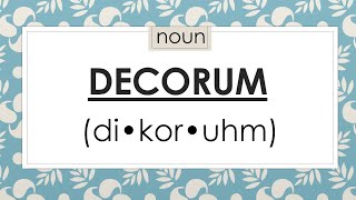 Decorum (di•kor•uhm) : Pronunciation, Meaning, Synonyms, Antonyms & Part of Speech
