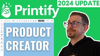 Printify Product Creator Walk Through - 2024 Update