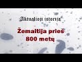 „Aktualioji istorija“ (74): Žemaitija prieš 800 metų