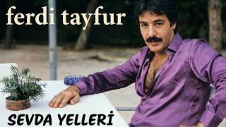 Ferdi Tayfur Sevda Yelleri