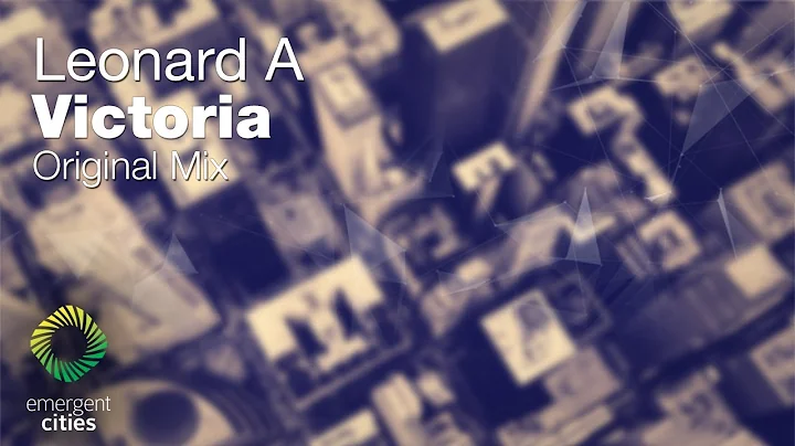 Leonard A - Victoria [Emergent Cities]