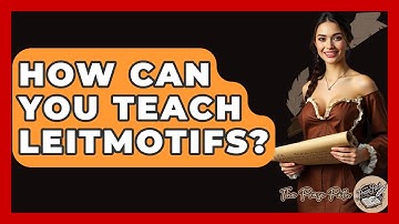 How Can You Teach Leitmotifs? - The Prose Path