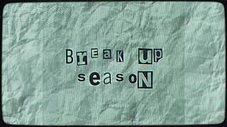 Miniatura de vídeo de "Break Up Season (Official Lyric Video)"