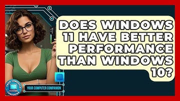 Does Windows 11 Have Better Performance Than Windows 10? - Your Computer Companion
