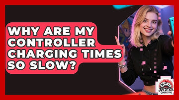 Why Are My Controller Charging Times So Slow? - Joystick Generations