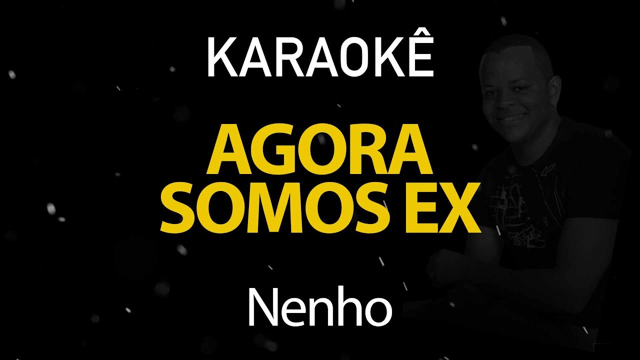 Agora Somos Ex - Nenho Falando de Amor (Karaokê Version)