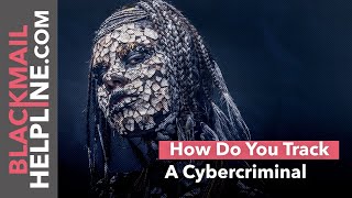 How Do You Track A Cybercriminal
