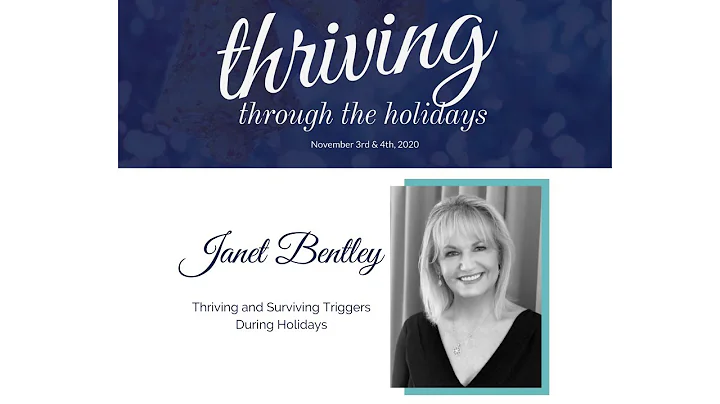 Janet Bentley - Thriving & Surviving Triggers Duri...