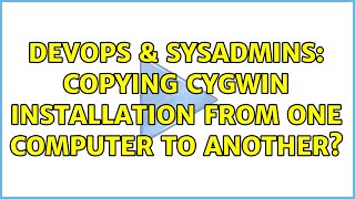 DevOps & SysAdmins: Copying Cygwin installation from one computer to another?