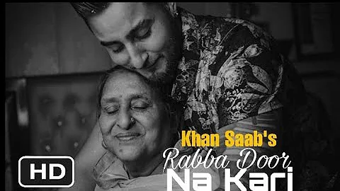 Khan Saab - RABBA DOOR NA KARI ( Un-Official Music Video 2020)