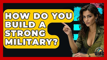 How Do You Build A Strong Military? - Tactical Warfare Experts