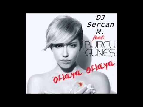 Burcu Günes-Oflaya Oflaya (DJ Sercan M)