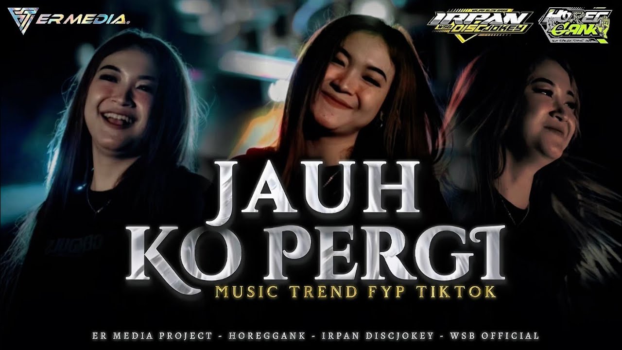 JAUH KO PERGI VIRAL FYP TIKTOK ER MEDIA HOREG GANK | IRPAN DISCJOKEY