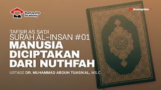 Tafsir As-Sa'di : Surah Al-Insan #01 - Manusia Diciptakan dari Nuthfah - Dr. Muhammad Abduh Tuasikal