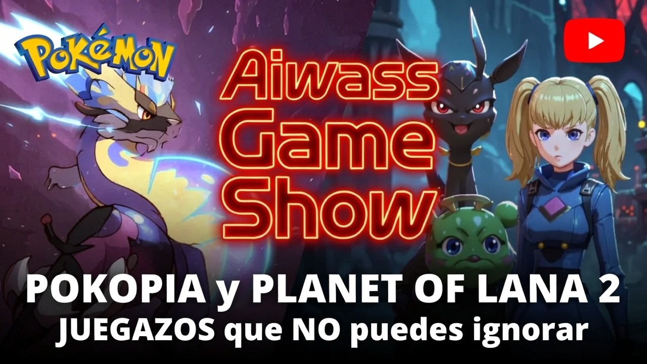 AIWASS GAME SHOW: POKEMON POKOPIA Y PLANET OF LANA 2, JUEGAZOS QUE NO PUEDES IGNORAR